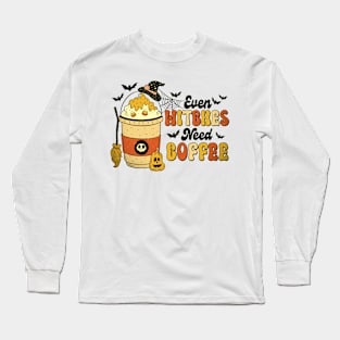 Even Witches Need Coffee Long Sleeve T-Shirt